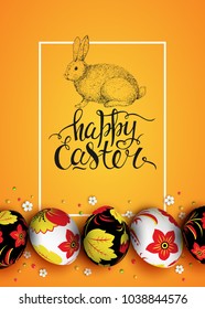 Vector card with vintage hand drawn bunny and handwriting inscription Happy Easter. Realistic 3D decorated eggs. Brush lettering, calligraphy. Yellow background.