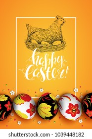 Vector card with vintage hand drawn chicken, nest and eggs. Handwriting inscription Happy Easter. Realistic 3D Russian decorated eggs. Brush lettering, calligraphy. Yellow background. Frame.