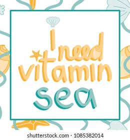 Vector card with wordplay "I need vitamin sea"