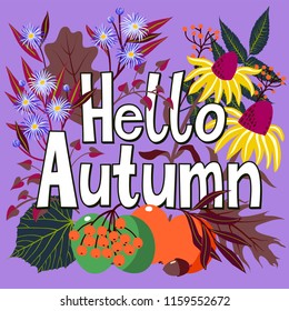 Vector card with words hello autumn and fall leaves and flowers. Fall floral background. Autumn banner. Card with colorful leaves of maple, oak, apple, and lettering. Hand drawn floral illustration.