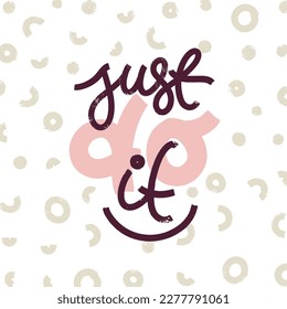Vector card with words Just Do It. Life and positive quote. Typographic for social media Lettering design for poster, stickers, cards.