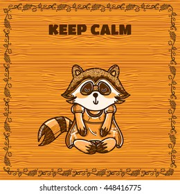 Vector carton greeting card. Keep calm card with cute yoga raccoon, vine frame with branch and leaves. Sepia brown trees colors, wooden, timber background. Mori-girl style series