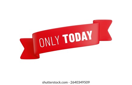 Vector cartoon 3d Only Today badge. Red label ribbon with text. Realistic 3d render online shop banner. Cute design element for web, banner design, sticker or tag, new collection sign, advert, app.