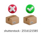 Vector cartoon 3d parcel approved and cancel delivery concept. Cute realistic cardboard box package with green checkmark and red X cross error symbol, successful and failed order received icons set.