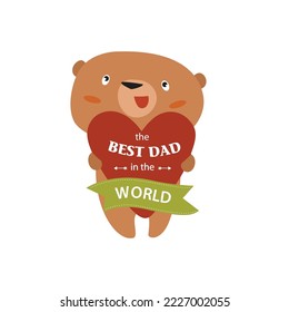 Vector cartoon bear holding a heart. The best dad in the world. Father's Day. Cute bear. Postcard, poster, invitation