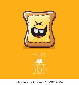 vector cartoon bread character with butter isolated on orange background. My name is bread concept illustration. funky food hand drawn character with eyes and mouth 