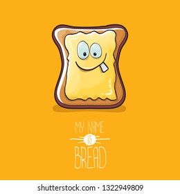 vector cartoon bread character with butter isolated on orange background. My name is bread concept illustration. funky food hand drawn character with eyes and mouth 