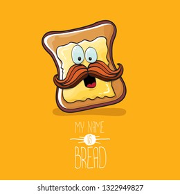 vector cartoon bread character with butter isolated on orange background. My name is bread concept illustration. funky food hand drawn character with eyes and mouth 