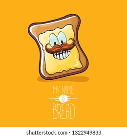 vector cartoon bread character with butter isolated on orange background. My name is bread concept illustration. funky food hand drawn character with eyes and mouth 