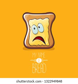 vector cartoon bread character with butter isolated on orange background. My name is bread concept illustration. funky food hand drawn character with eyes and mouth 