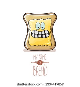 vector cartoon bread character with butter isolated on white background. My name is bread concept illustration. funky food hand drawn character with eyes and mouth