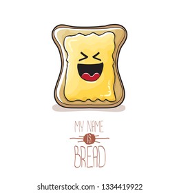 vector cartoon bread character with butter isolated on white background. My name is bread concept illustration. funky food hand drawn character with eyes and mouth