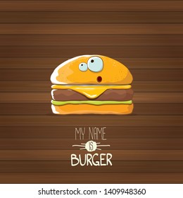 vector cartoon burger character with cheese, meat and salad icon isolated on wooden background. my name is burger vector concept illustration