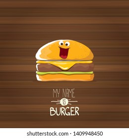 vector cartoon burger character with cheese, meat and salad icon isolated on wooden background. my name is burger vector concept illustration