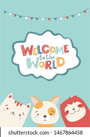Vector cartoon card with cute animals - cat, dog, sloth. Fun letters. Welcome to the world. Illustration in simple scandinavian hand-drawing style.