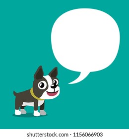 Vector cartoon character boston terrier dog and white speech bubble for design.