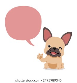 Vector cartoon character cute french bulldog with speech bubble for design.