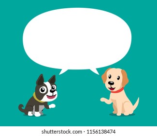 Vector Cartoon Character Labrador Retriever Dog And Boston Terrier Dog With White Speech Bubble For Design.