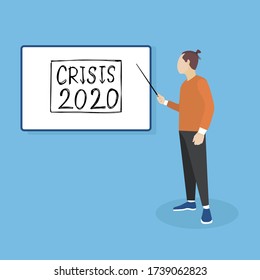 Vector cartoon character of a man standing at a white board with a pointer in his hand. Crisis 2020 is written on a blackboard. Drawn in flat style for business design and educational concepts.