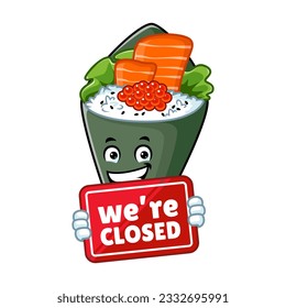 vector cartoon, character, and mascot of a temaki sushi holding closed signboard.