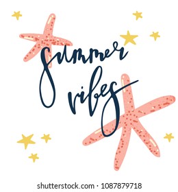 Vector cartoon cute starfishes and hand written lettering phrase summer vibes. Simple and adorable design for posters, sites, t-shirts, nursery and kids prints