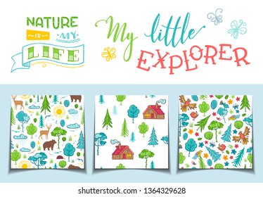 Vector cartoon design set. Hand drawn lettering and seamless patterns for your design. With love to nature. Nature is my life. My little explorer.