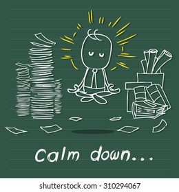 Vector cartoon drawing of businessman with text "Calm down ..." amid tons of work, business concept