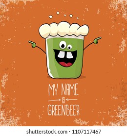 vector cartoon funky green beer glass character with isolated on orange background. vector beer label or poster design template. my name is green beer or happy st. patricks day concept illustration