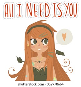 Vector cartoon funny All I need is you flat greeting card. For game presentation, user interface tablet, smart phone. With cute ginger red head girl.