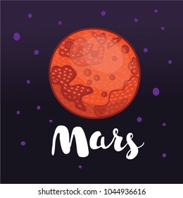 Vector cartoon funny illustration of Mars. Globe red planet on dark space star background. Globe vector Mars view from space. Element of solar system. Hand drawn lettering name.