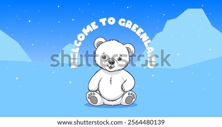Vector cartoon funny smiling happy sitting little polar bear baby. Inscription welcome to Greenland. White ursine kid. Winter, snow and ice. Northern toon animal.