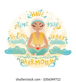 Vector cartoon girl sitting in a lotus pose, among the clouds, in the sunshine with an 
inspirational quote: Have time to find your inner harmony. Typographic poster, print for T-shirt.