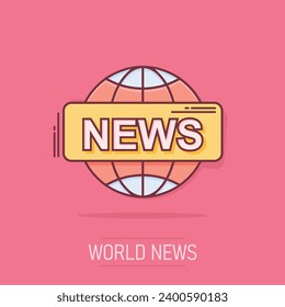Vector cartoon globe news icon in comic style. World news sign illustration pictogram. Newsletter business splash effect concept.