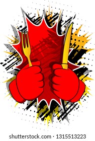 Vector cartoon hand holding up a knife and fork. Illustrated hand gesture on comic book background.