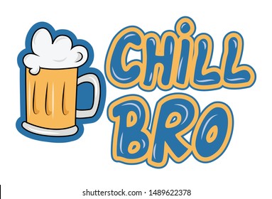 Vector cartoon illustration of beer cup with chill bro text. Isolated on white background.