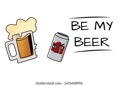 Vector cartoon illustration of beer mug and beer can. Lettering text - be my beer. Isolated on white background.