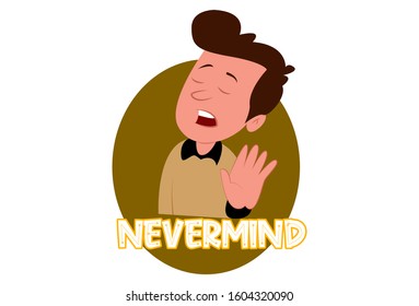 Vector cartoon illustration of boy. Lettering text never mind. Isolated on white background.