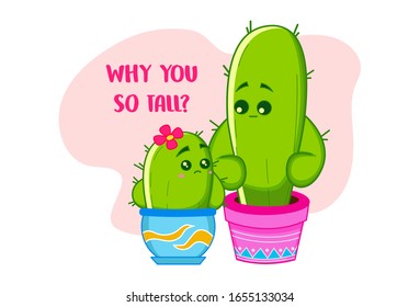 Vector cartoon illustration of the couple cactus in pot. Lettering text- why you so tall. Isolated on white background.