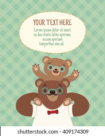 Vector  cartoon Illustration of a dad-bear who carries his son on his shoulders. Template card or poster for family celebrations with place for your text. Happy Father's Day greeting card template. 