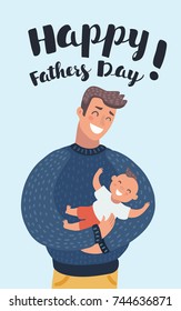 Vector cartoon illustration of Fathers day greeting card. Man hold his child on hands. Cute characters and hand drawn lettering greeting card