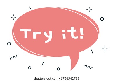 Vector cartoon illustration with geometric round shape bubble speech with word try it on white background. Flat style creative design of template for web, site, banner, announcement, sticker