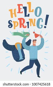 Vector cartoon illustration of happy man waving and smiling. He take off his warmerclothes and run: scarf, winter jacket, cup. Hello spring lettering.funny character. End of winter season.