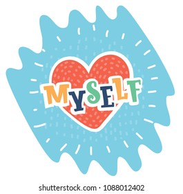 Vector cartoon illustration of heart and Love myself. Funny icon self-love declaration in colorful style.