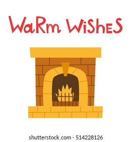 Vector cartoon illustration with isolated cute fireplace with flame and lettering Warm Wishes. Home interior decor background. New Year or Christmas warm evening. Vector icon for your design