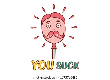 Vector cartoon illustration of man face with mustache. Lettering you suck text. Isolated on white background.