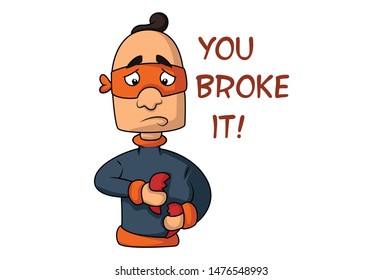 Vector cartoon illustration of mask man says you broke it. Isolated on white background.