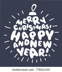 Vector cartoon illustration of typographical greeting card. Merry christmas and happy new year. Lettering. Can be used as a print on T-shirts and bags, for posters, invitations.