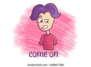 Vector cartoon illustration of unhappy boy. Lettering text- come on. Isolated on white background.