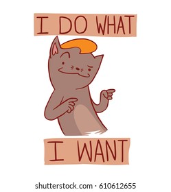 Vector cartoon image of a funny gray cat with an orange bangs smiling on a white background. Inscription "I do what I want". Positive character. Pet, animal. Color image. Vector illustration.