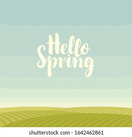 Vector cartoon landscape with green fields, blue sky and calligraphic inscription Hello spring. Decorative illustration or background in flat style.